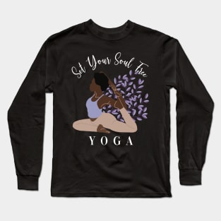 Set Your Soul Free Ashtanga Hatha Asanas Kundalini Yogi Yoga Long Sleeve T-Shirt